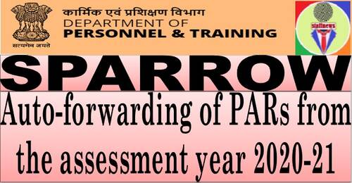 Auto-forwarding of PARs from the assessment year 2020-21 under SPARROW– DoPT O.M. dated 25th March, 2021