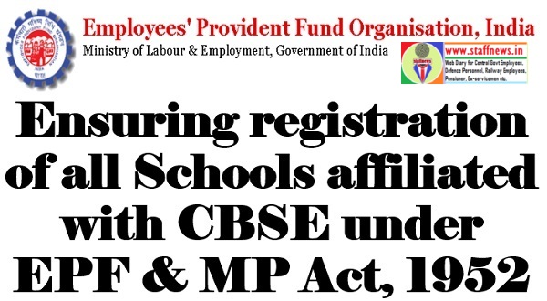 Ensuring registration of all Schools affiliated with CBSE under EPF & MP Act, 1952: EPFO