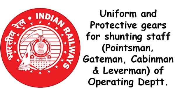 Uniform and Protective gears for shunting staff (Pointsman. Gateman, Cabinman & Leverman) of Operating Deptt – Mode of Procurement and Dress Allowance: Railway Board