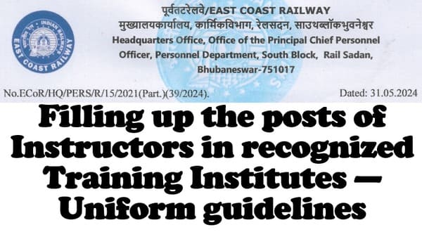 Filling up the posts of Instructors in Railways Training Institutes — Uniform guidelines: EC Railway