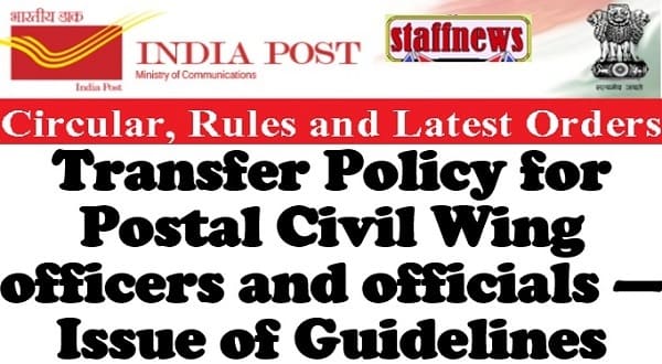 Transfer Policy for Postal Civil Wing officers and officials — Issue of Guidelines