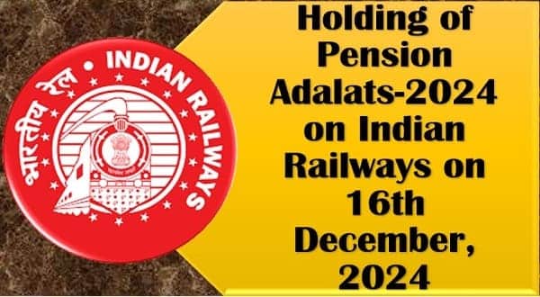 Holding of Pension Adalats-2024 on Indian Railways on 16th December, 2024: Railway Board Order
