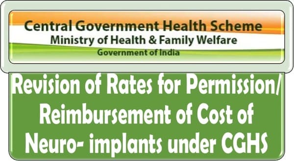 Revision of Rates for Permission/ Reimbursement of Cost of Neuro- implants under CGHS: DoFHW O.M.