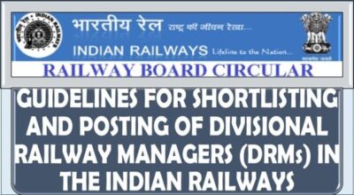 Shortlisting and Posing of Divisional Railway Managers (DRMs) in the Indian Railways: Guidelines by Railway Board