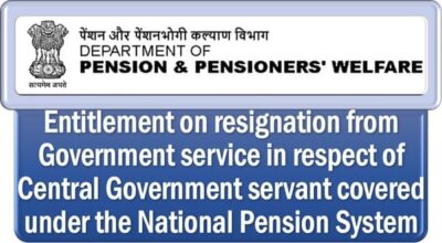 Entitlement on resignation from Government service under the National Pension System: DoP&PW O.M. dated 07.10.2024