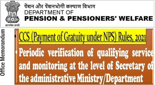 Periodic verification of qualifying service and monitoring at the level of Secretary of Ministry/Deptt under CCS (Payment of Gratuity under NPS) Rules, 2021