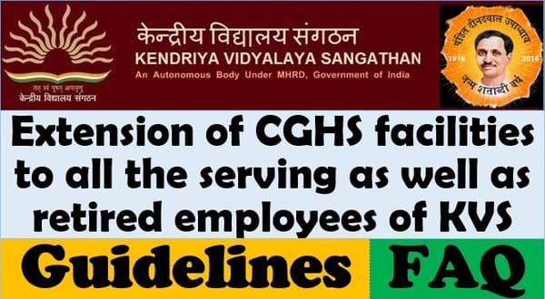 Extension of CGHS facilities to all the serving as well as retired employees of KVS – Guidelines and FAQ